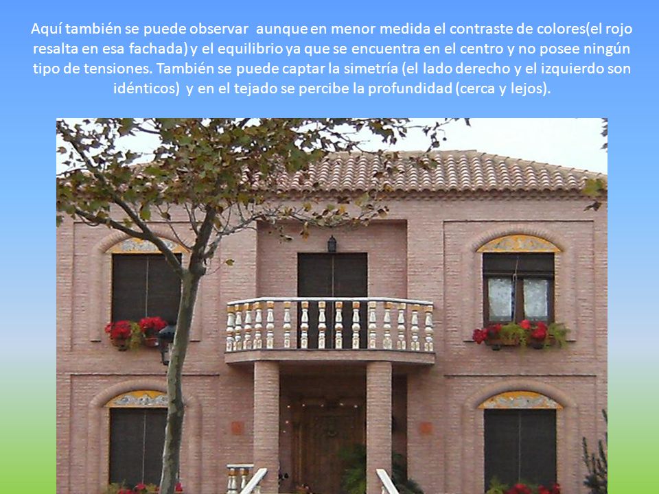 Aquí también se puede observar aunque en menor medida el contraste de colores(el rojo resalta en esa fachada) y el equilibrio ya que se encuentra en el centro y no posee ningún tipo de tensiones.