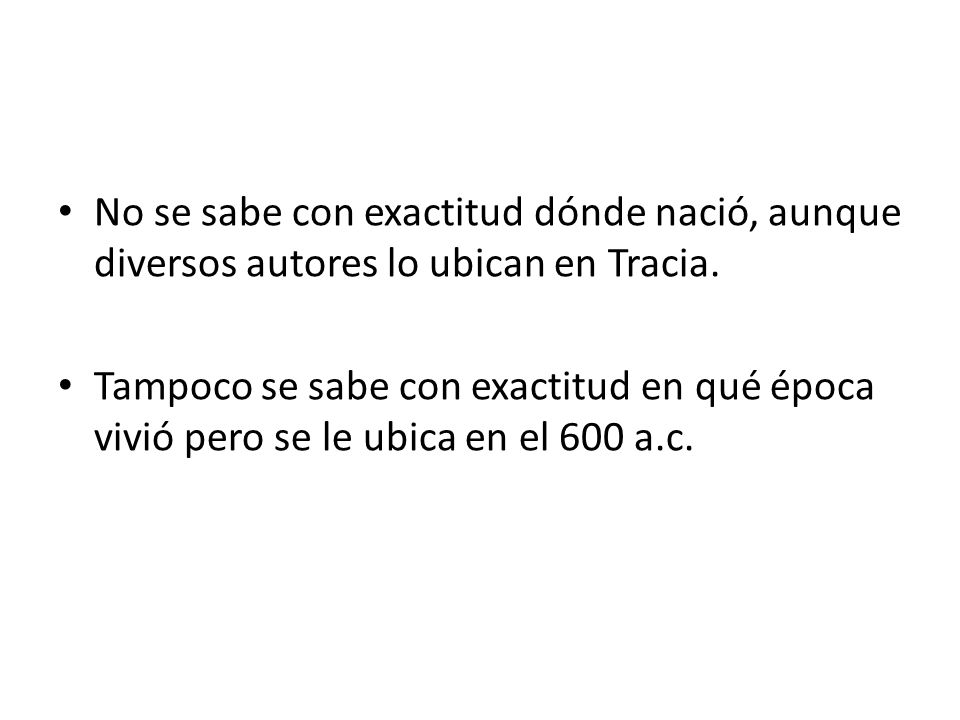 No se sabe con exactitud dónde nació, aunque diversos autores lo ubican en Tracia.