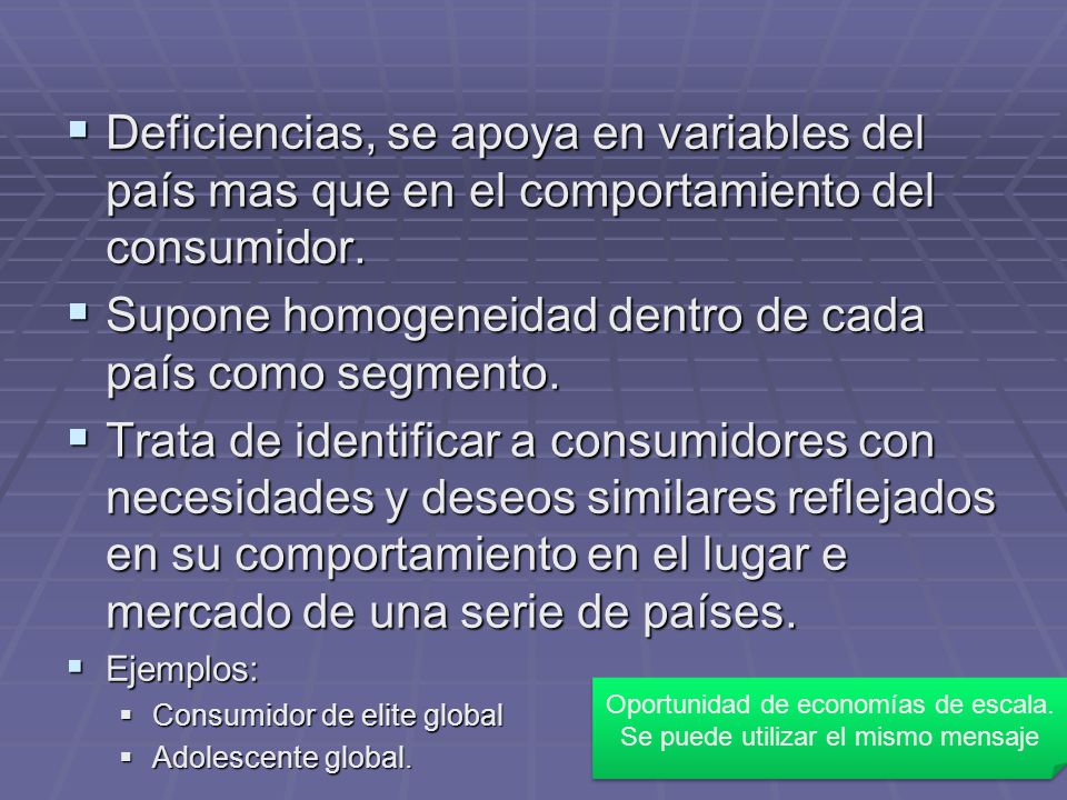 Oportunidad de economías de escala. Se puede utilizar el mismo mensaje
