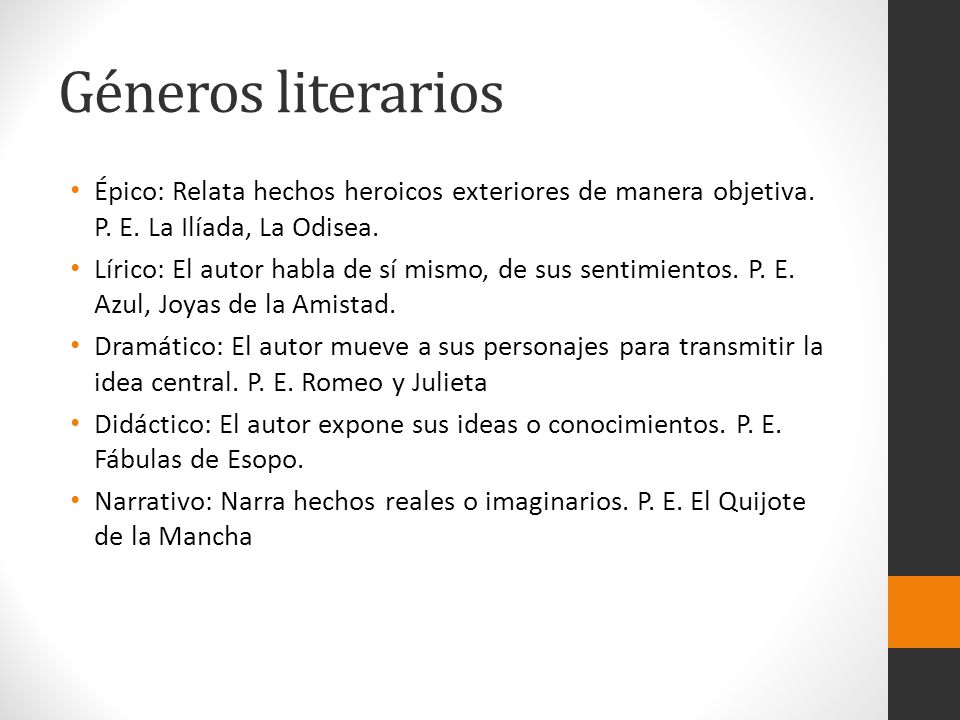 Géneros literarios Épico: Relata hechos heroicos exteriores de manera objetiva. P. E. La Ilíada, La Odisea.