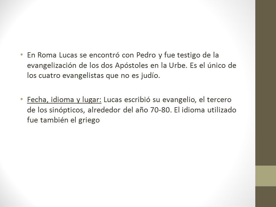 En Roma Lucas se encontró con Pedro y fue testigo de la evangelización de los dos Apóstoles en la Urbe. Es el único de los cuatro evangelistas que no es judío.