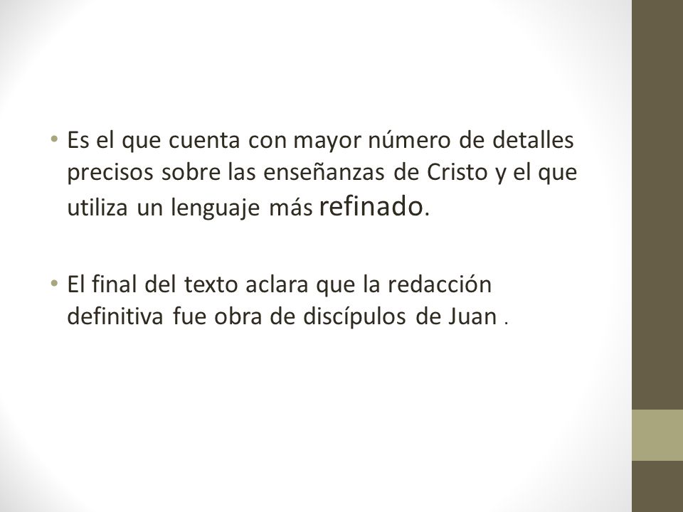 Es el que cuenta con mayor número de detalles precisos sobre las enseñanzas de Cristo y el que utiliza un lenguaje más refinado.