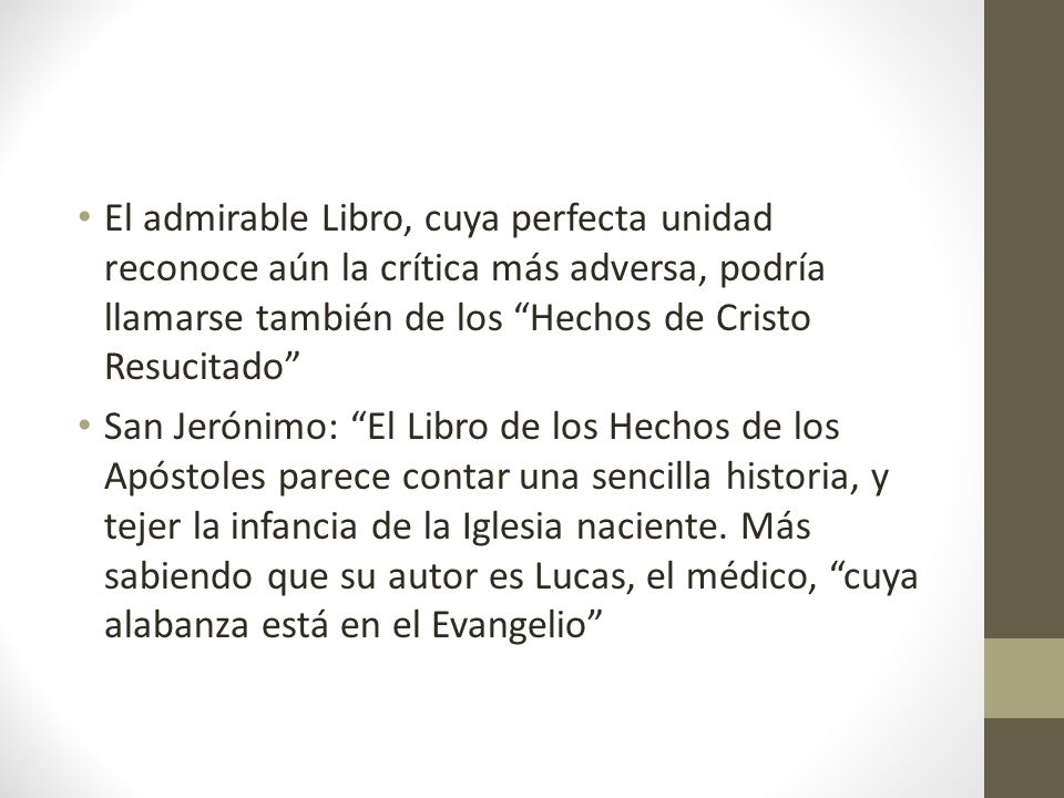 El admirable Libro, cuya perfecta unidad reconoce aún la crítica más adversa, podría llamarse también de los Hechos de Cristo Resucitado