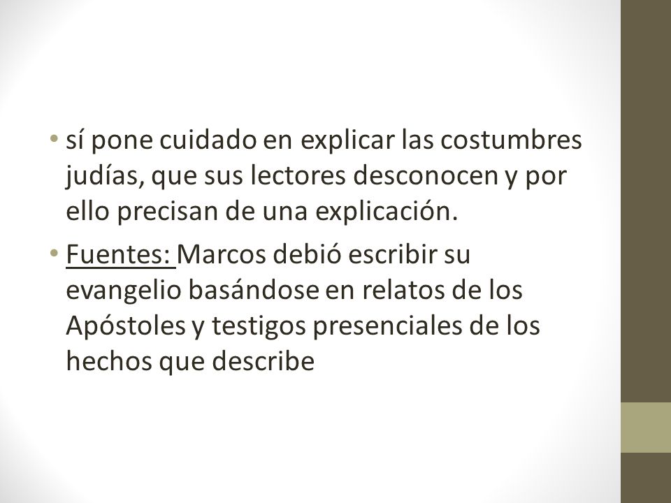 sí pone cuidado en explicar las costumbres judías, que sus lectores desconocen y por ello precisan de una explicación.