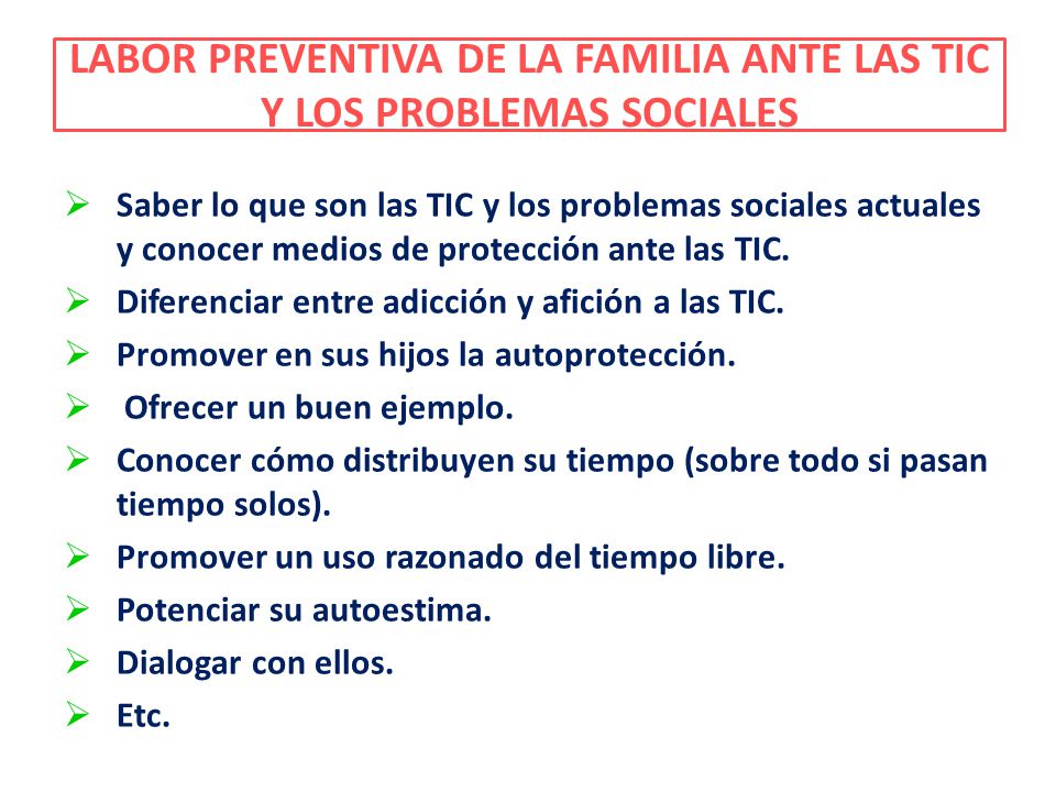 LABOR PREVENTIVA DE LA FAMILIA ANTE LAS TIC Y LOS PROBLEMAS SOCIALES