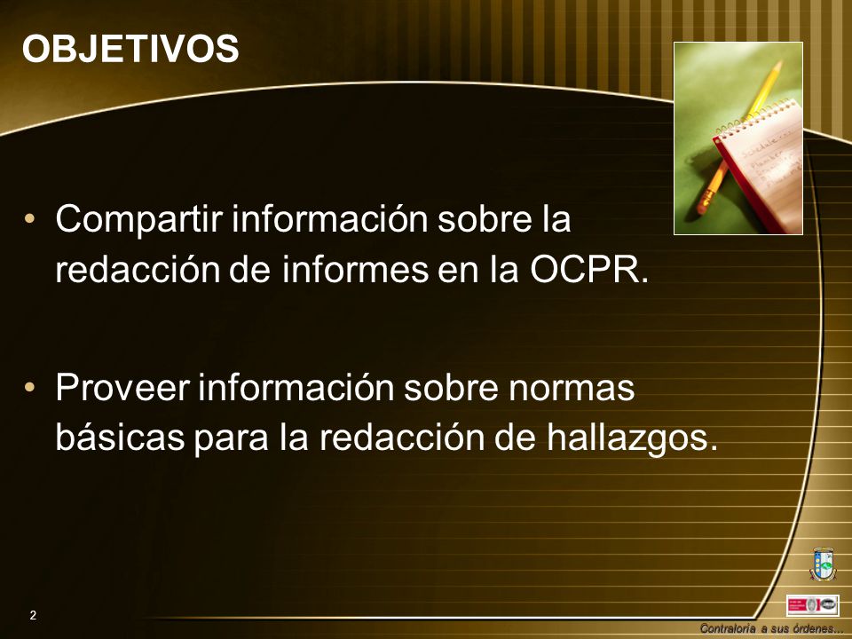 OBJETIVOS Compartir información sobre la redacción de informes en la OCPR.