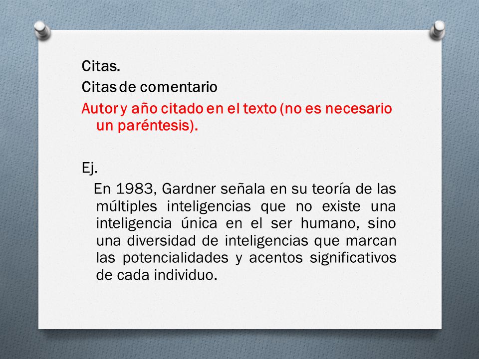 Citas. Citas de comentario Autor y año citado en el texto (no es necesario un paréntesis).
