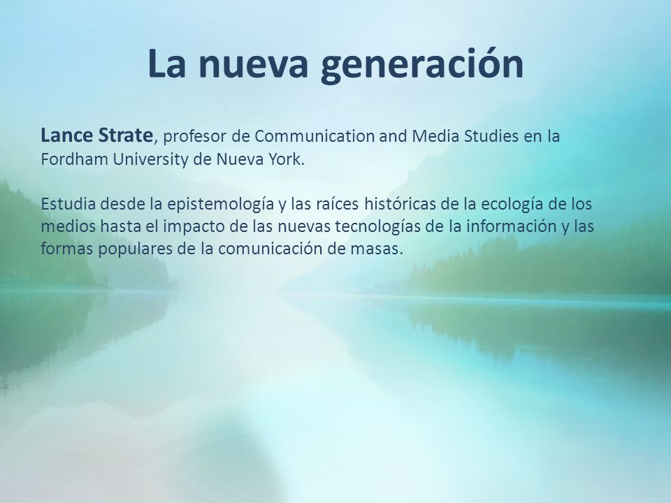 La nueva generación Lance Strate, profesor de Communication and Media Studies en la Fordham University de Nueva York.