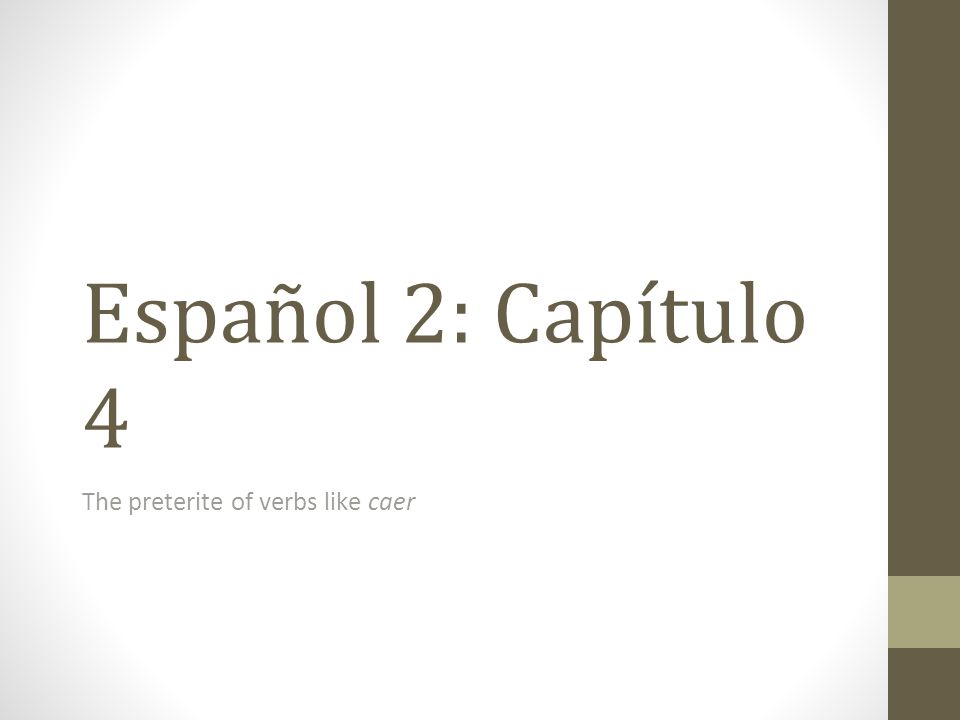 The preterite of verbs like caer