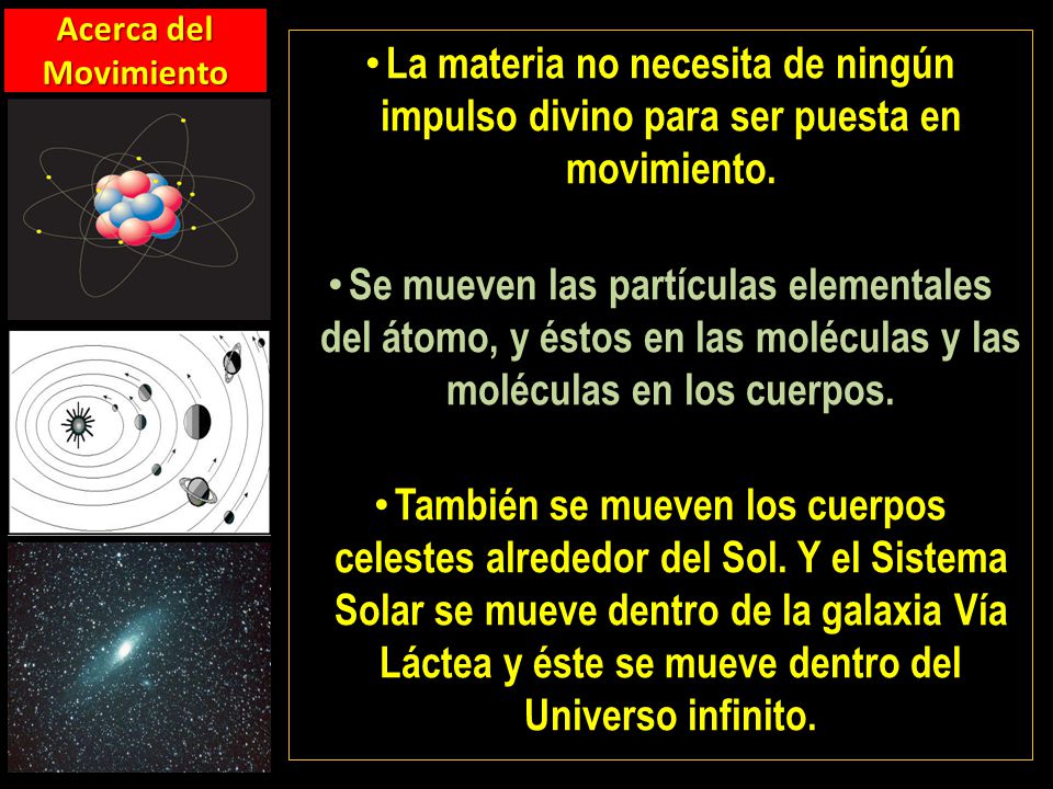 Acerca del Movimiento La materia no necesita de ningún impulso divino para ser puesta en movimiento.