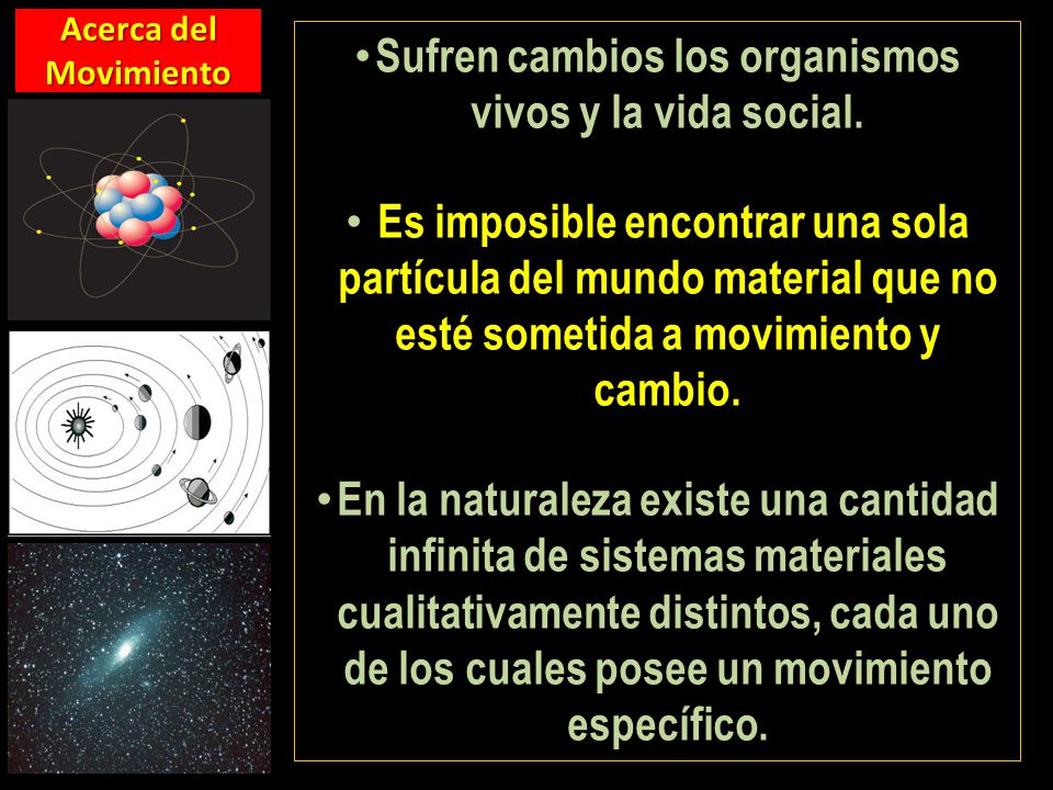 Sufren cambios los organismos vivos y la vida social.