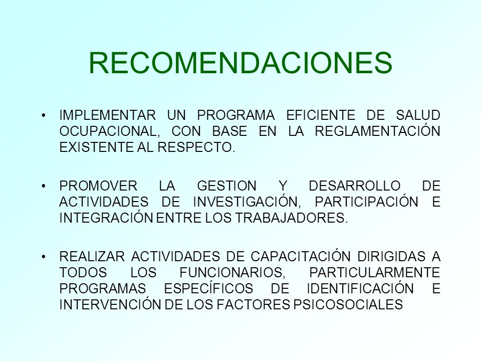 RECOMENDACIONES IMPLEMENTAR UN PROGRAMA EFICIENTE DE SALUD OCUPACIONAL, CON BASE EN LA REGLAMENTACIÓN EXISTENTE AL RESPECTO.