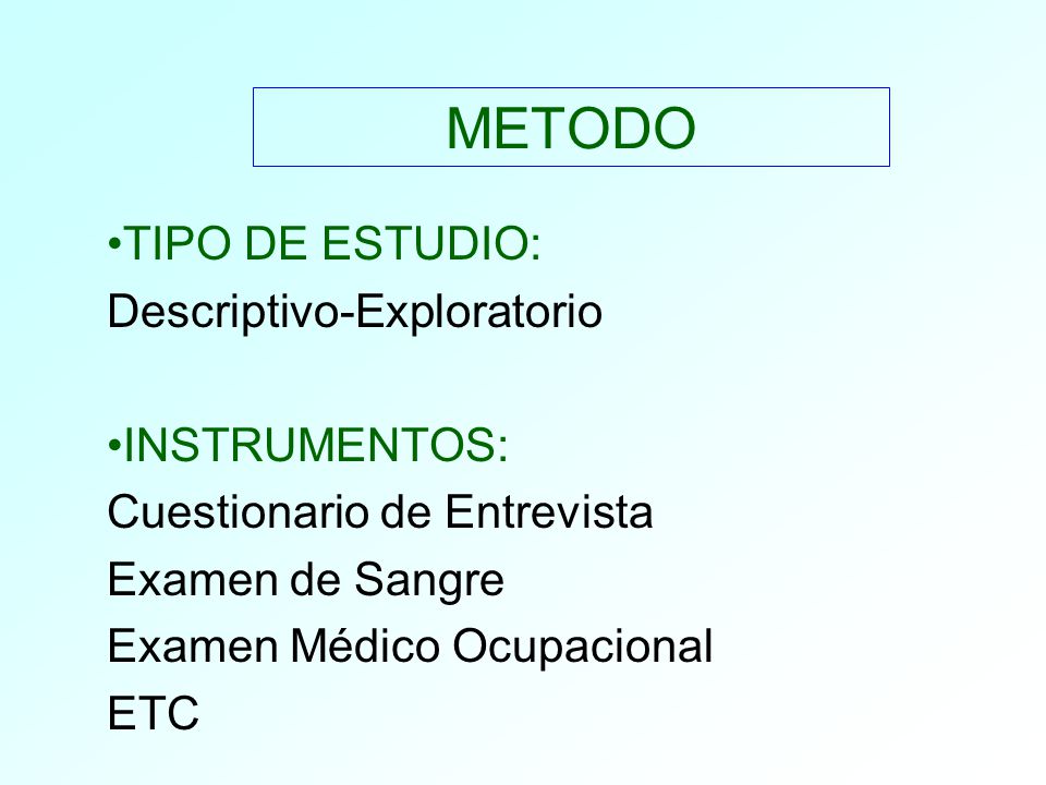 METODO TIPO DE ESTUDIO: Descriptivo-Exploratorio INSTRUMENTOS: