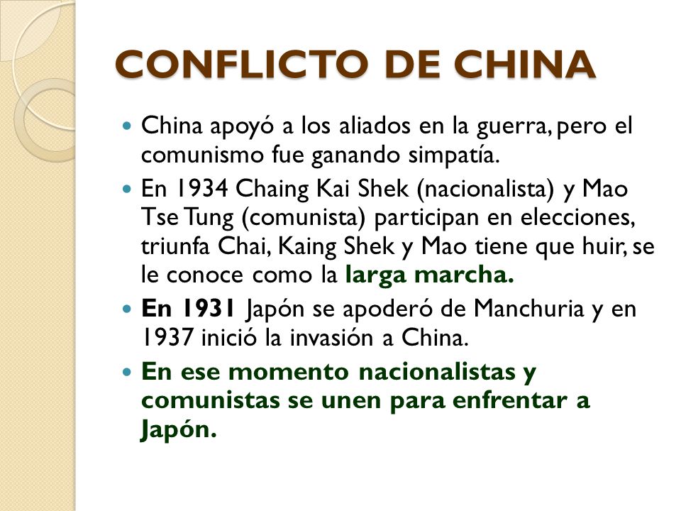 CONFLICTO DE CHINA China apoyó a los aliados en la guerra, pero el comunismo fue ganando simpatía.