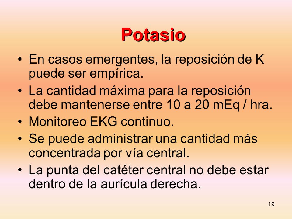 Potasio En casos emergentes, la reposición de K puede ser empírica.