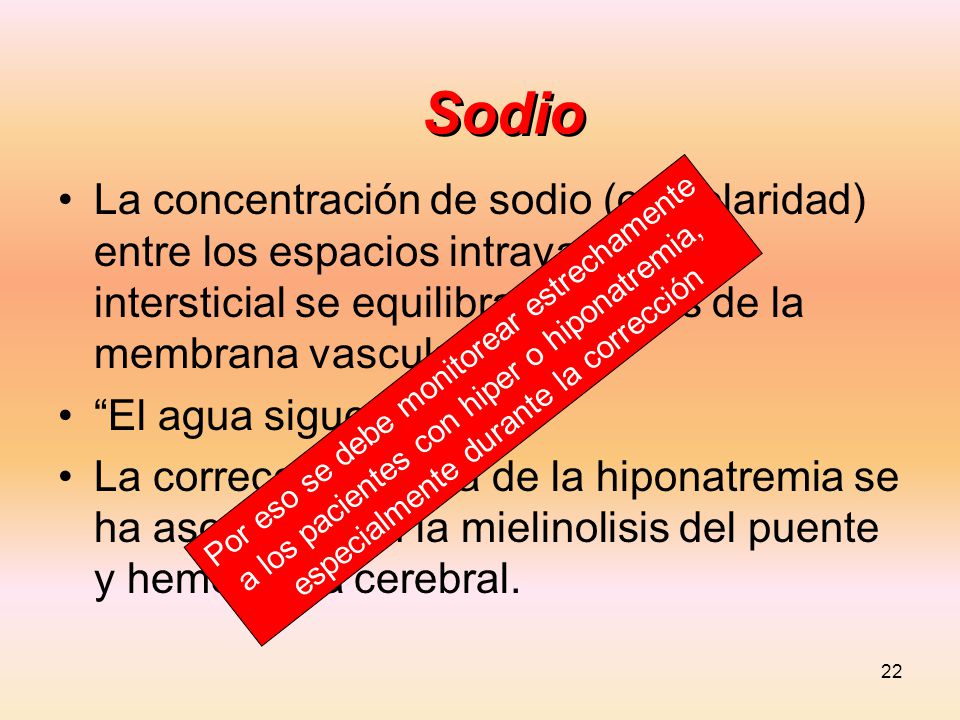 Sodio La concentración de sodio (osmolaridad) entre los espacios intravascular e intersticial se equilibran a través de la membrana vascular.