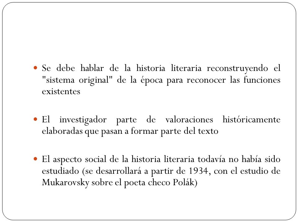 Se debe hablar de la historia literaria reconstruyendo el sistema original de la época para reconocer las funciones existentes