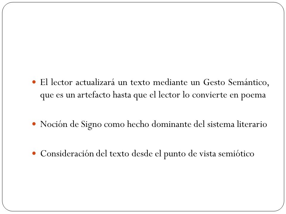 El lector actualizará un texto mediante un Gesto Semántico, que es un artefacto hasta que el lector lo convierte en poema