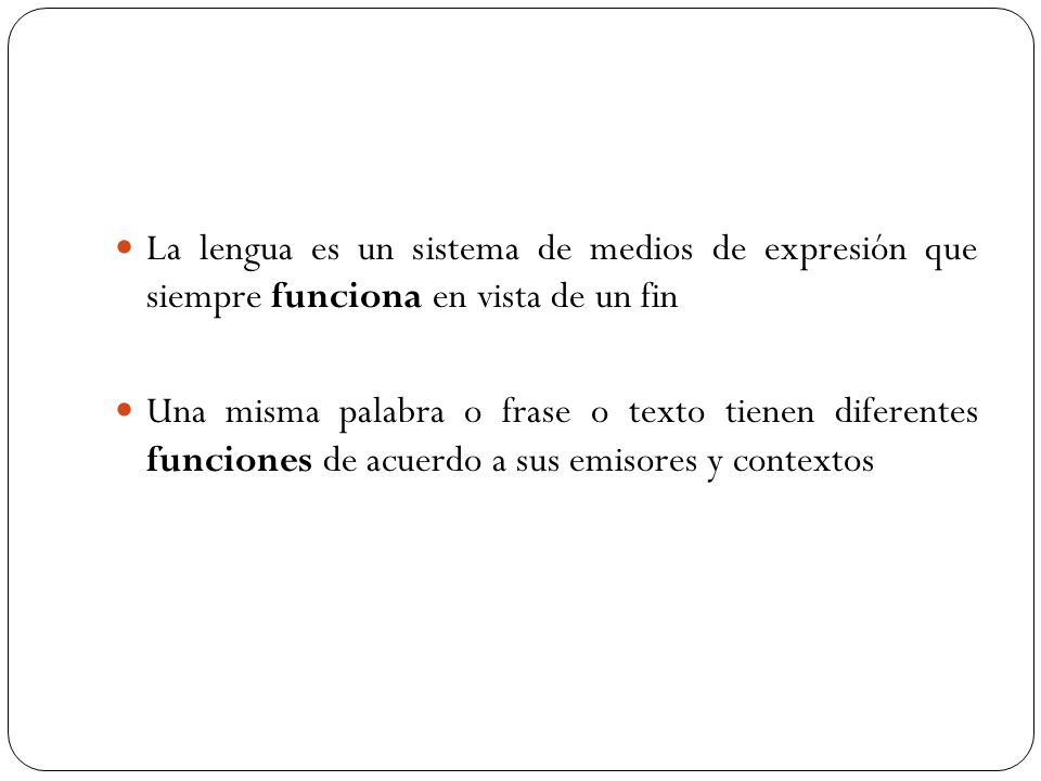 La lengua es un sistema de medios de expresión que siempre funciona en vista de un fin