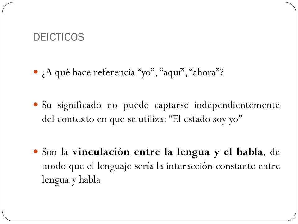 DEICTICOS ¿A qué hace referencia yo , aquí , ahora