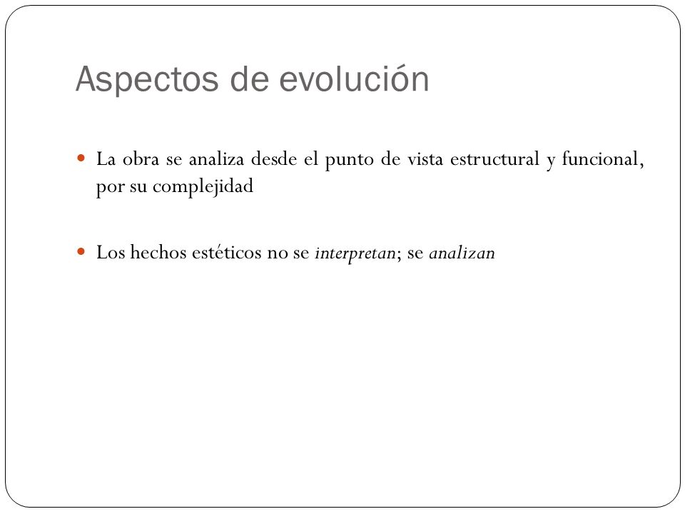 Aspectos de evolución La obra se analiza desde el punto de vista estructural y funcional, por su complejidad.