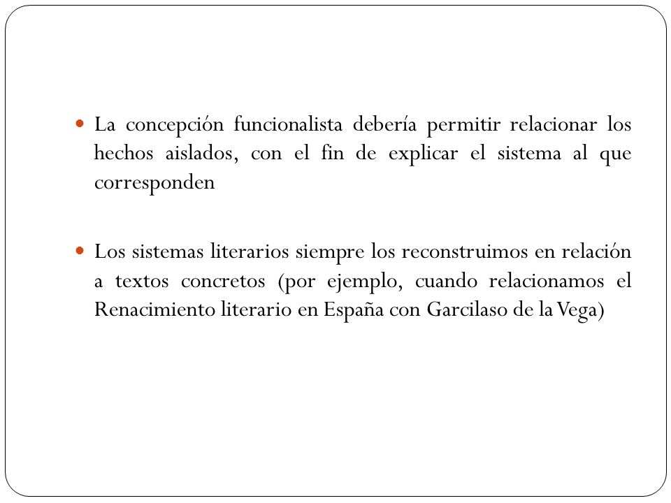 La concepción funcionalista debería permitir relacionar los hechos aislados, con el fin de explicar el sistema al que corresponden