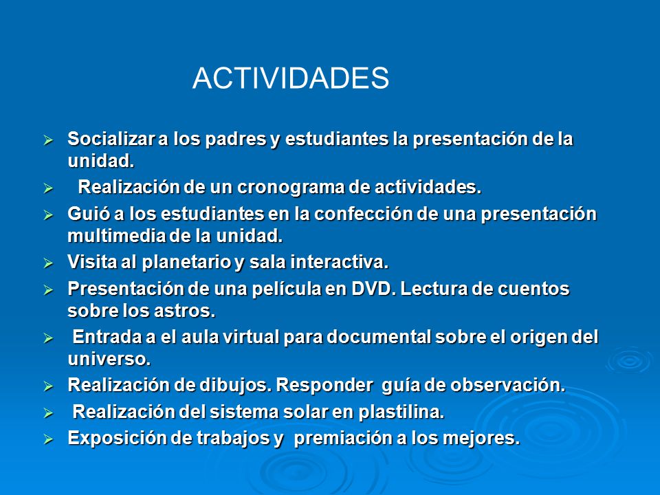 ACTIVIDADES Socializar a los padres y estudiantes la presentación de la unidad. Realización de un cronograma de actividades.