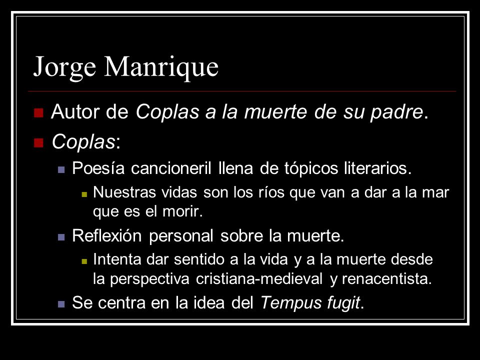 Jorge Manrique Autor de Coplas a la muerte de su padre. Coplas:
