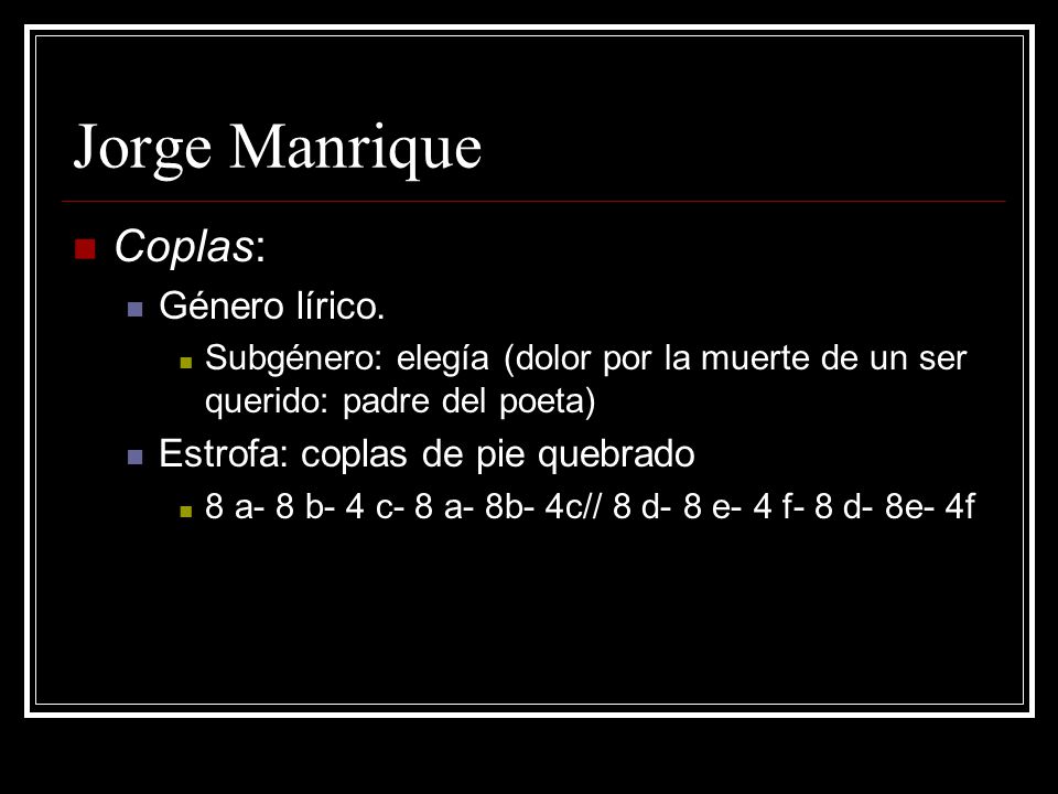 Jorge Manrique Coplas: Género lírico. Estrofa: coplas de pie quebrado