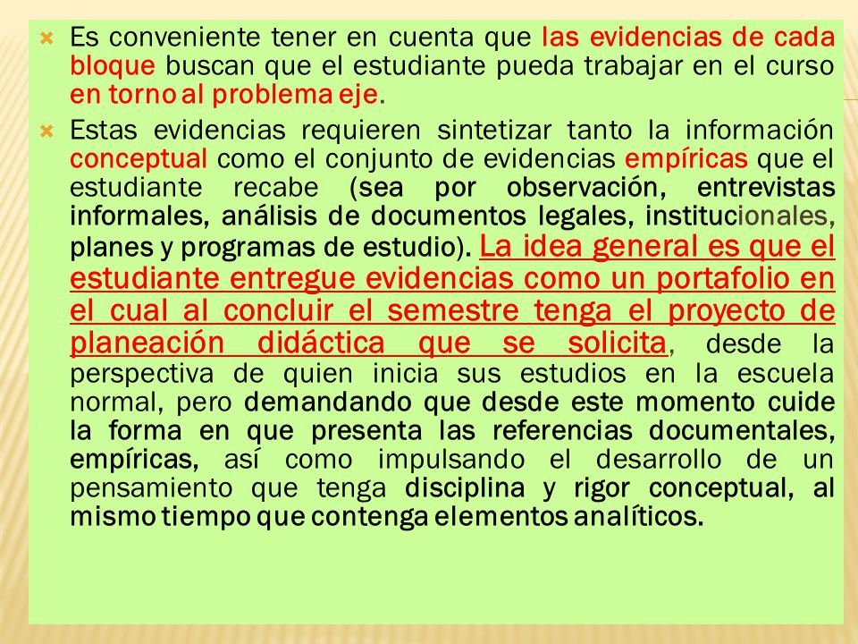 Es conveniente tener en cuenta que las evidencias de cada bloque buscan que el estudiante pueda trabajar en el curso en torno al problema eje.