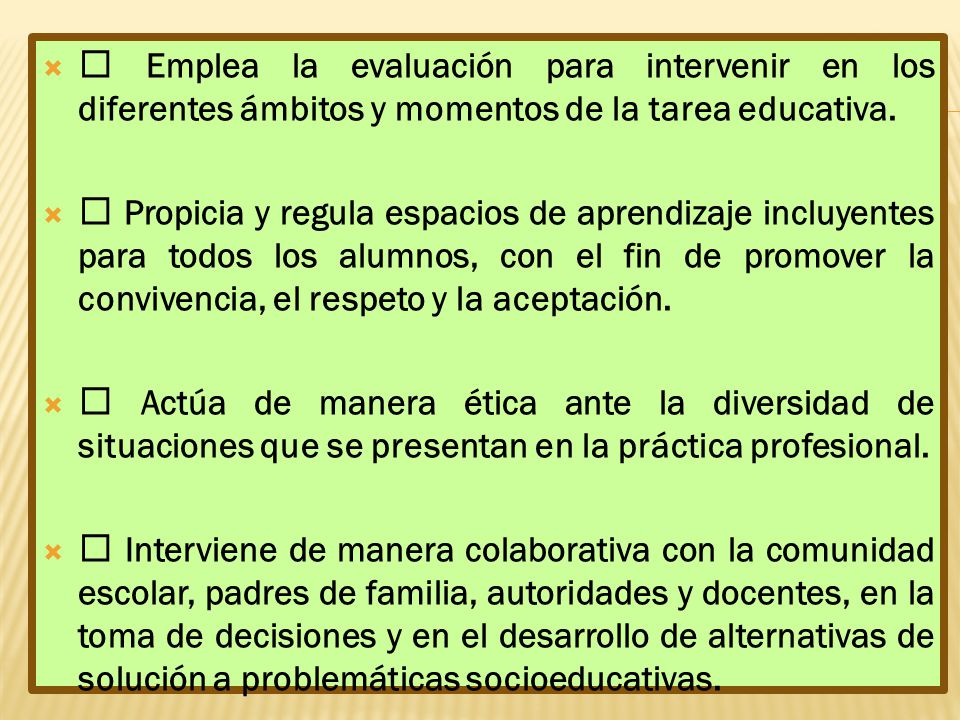  Emplea la evaluación para intervenir en los diferentes ámbitos y momentos de la tarea educativa.