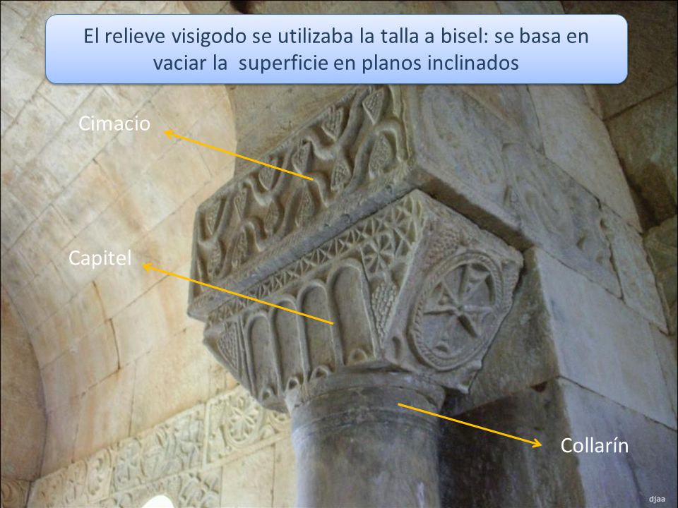El relieve visigodo se utilizaba la talla a bisel: se basa en vaciar la superficie en planos inclinados