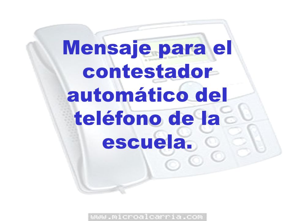 Mensaje para el contestador automático del teléfono de la escuela.