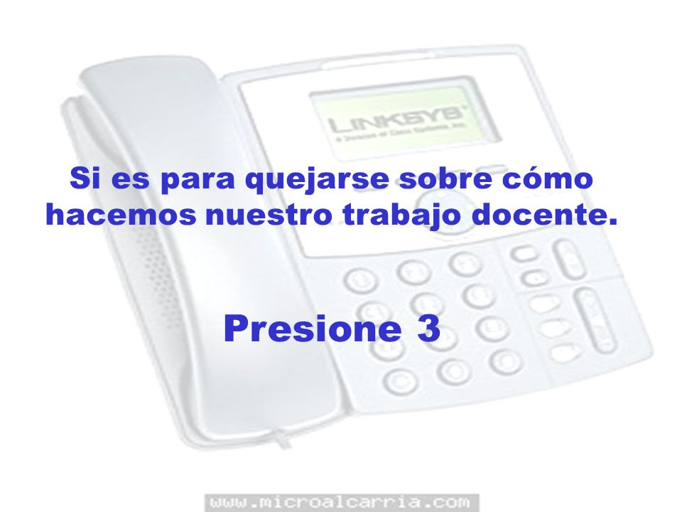 Si es para quejarse sobre cómo hacemos nuestro trabajo docente.