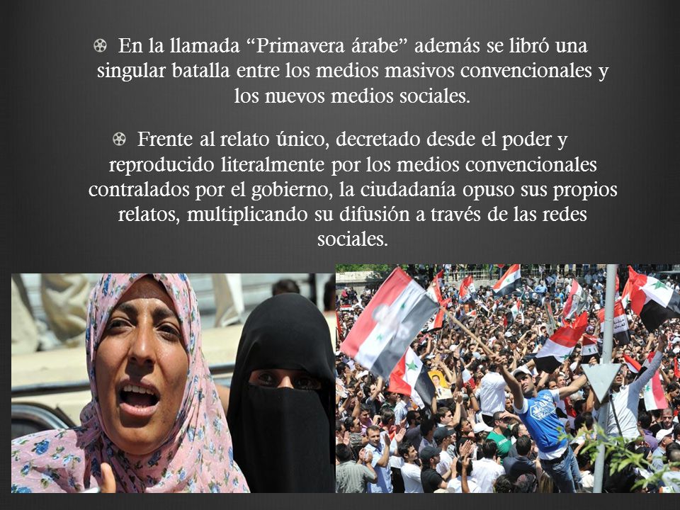 En la llamada Primavera árabe además se libró una singular batalla entre los medios masivos convencionales y los nuevos medios sociales.