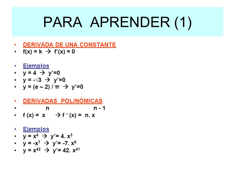 PARA APRENDER (1) DERIVADA DE UNA CONSTANTE f(x) = k  f’(x) = 0