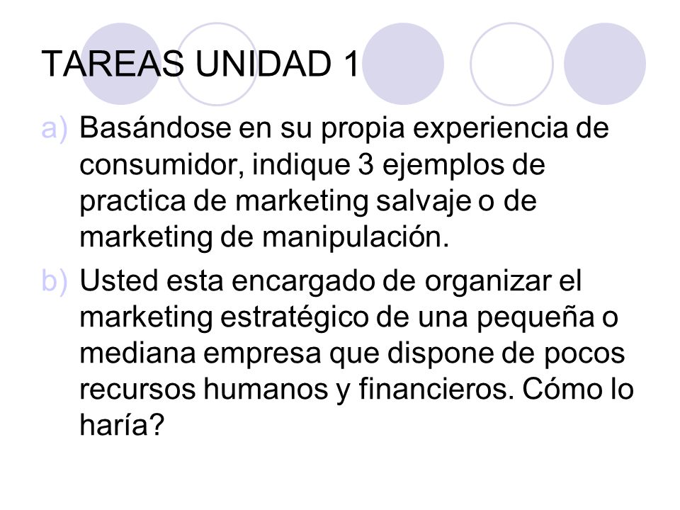 TAREAS UNIDAD 1 Basándose en su propia experiencia de consumidor, indique 3 ejemplos de practica de marketing salvaje o de marketing de manipulación.