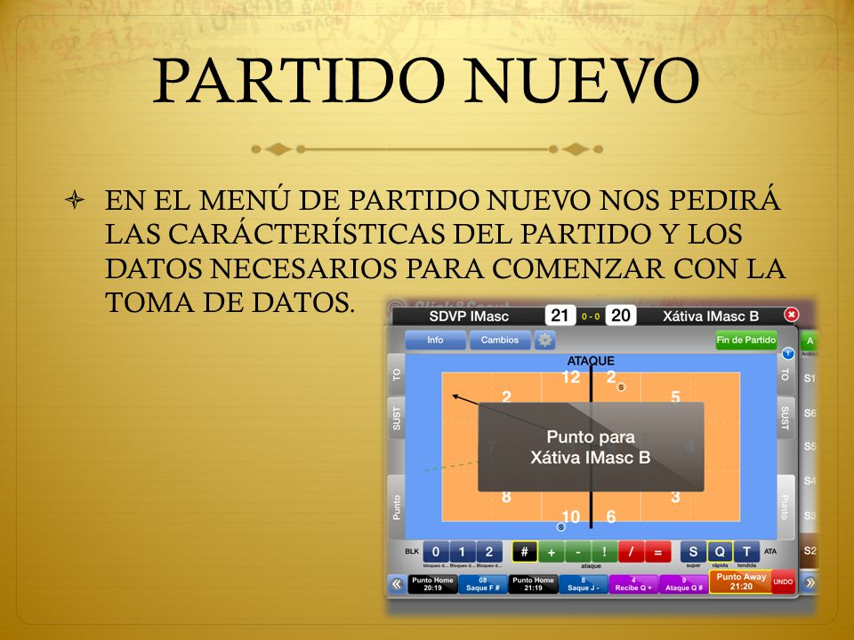 PARTIDO NUEVO EN EL MENÚ DE PARTIDO NUEVO NOS PEDIRÁ LAS CARÁCTERÍSTICAS DEL PARTIDO Y LOS DATOS NECESARIOS PARA COMENZAR CON LA TOMA DE DATOS.