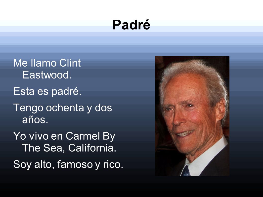 Padré Me llamo Clint Eastwood. Esta es padré.