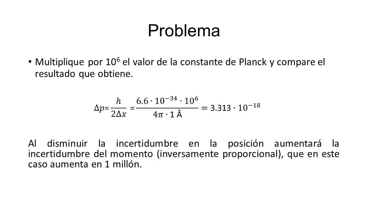Problema Multiplique por 106 el valor de la constante de Planck y compare el resultado que obtiene.