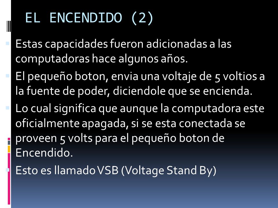 EL ENCENDIDO (2) Estas capacidades fueron adicionadas a las computadoras hace algunos años.