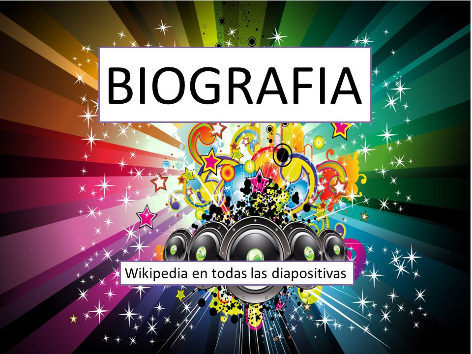BIOGRAFIA Wikipedia en todas las diapositivas