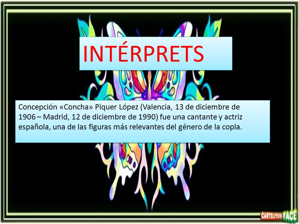 INTÉRPRETS Concepción «Concha» Piquer López (Valencia, 13 de diciembre de.