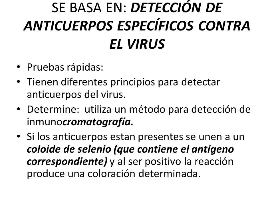 SE BASA EN: DETECCIÓN DE ANTICUERPOS ESPECÍFICOS CONTRA EL VIRUS