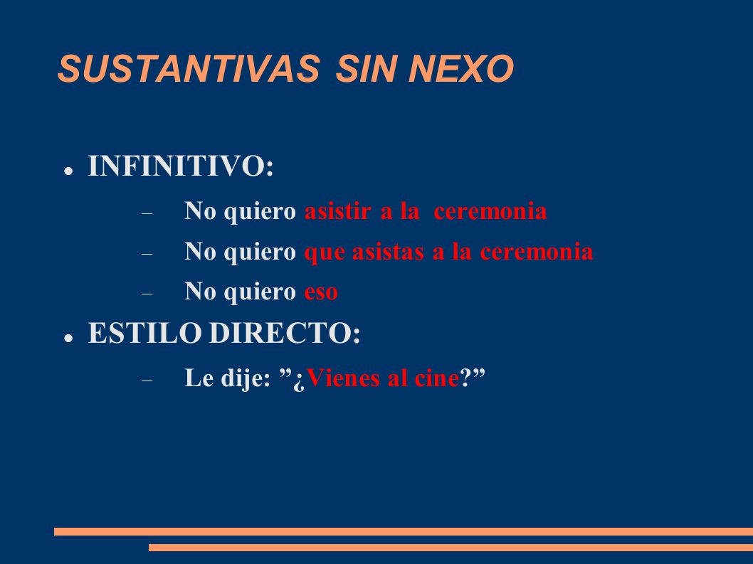 SUSTANTIVAS SIN NEXO INFINITIVO: ESTILO DIRECTO:
