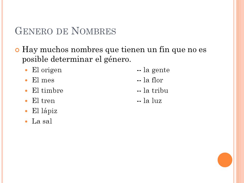 Genero de Nombres Hay muchos nombres que tienen un fin que no es posible determinar el género. El origen -- la gente.