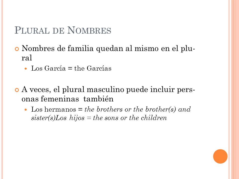 Plural de Nombres Nombres de familia quedan al mismo en el plu- ral