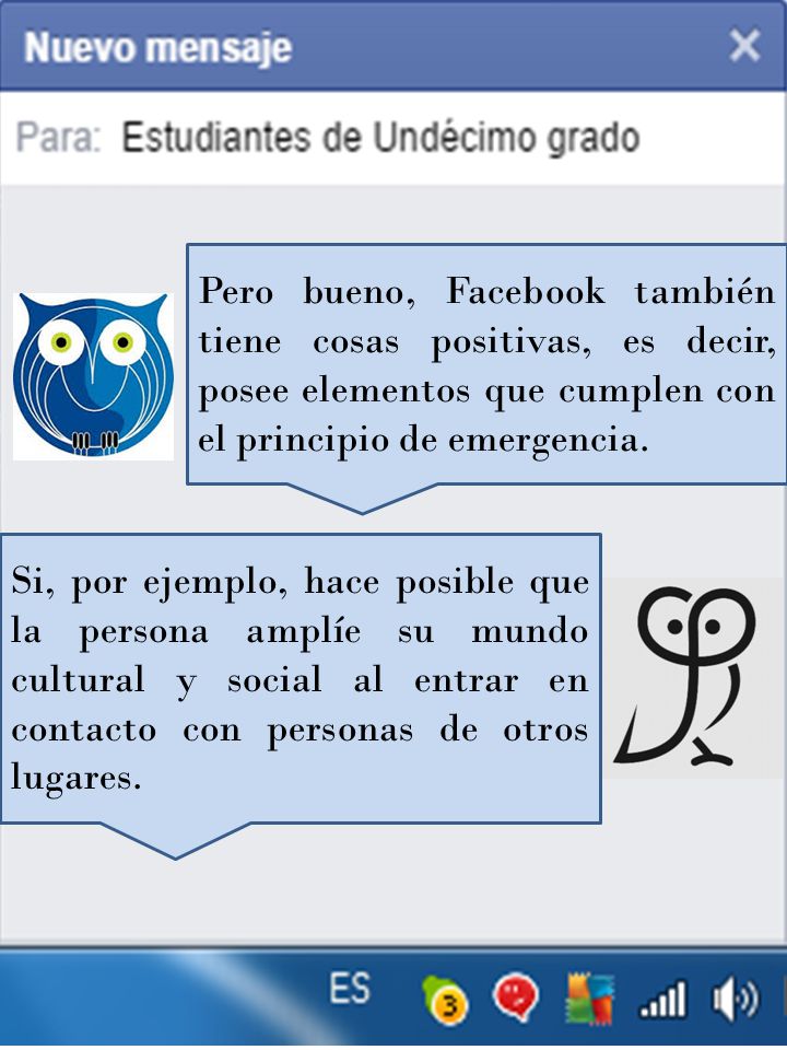 Pero bueno, Facebook también tiene cosas positivas, es decir, posee elementos que cumplen con el principio de emergencia.