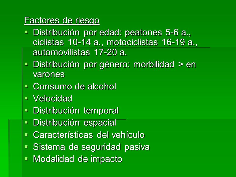 Factores de riesgo Distribución por edad: peatones 5-6 a., ciclistas a., motociclistas a., automovilistas a.