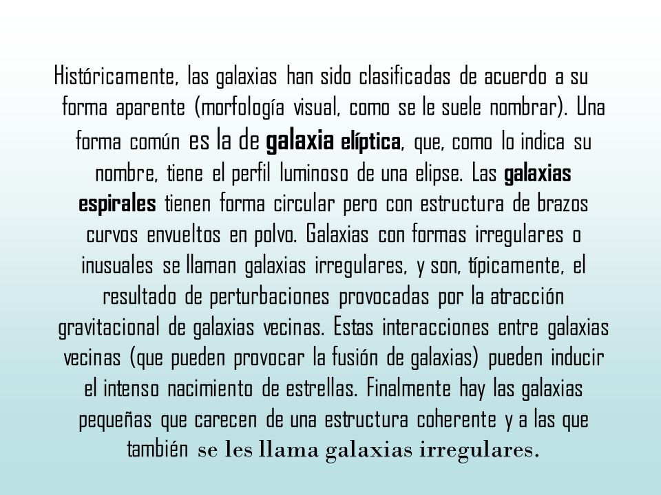 Históricamente, las galaxias han sido clasificadas de acuerdo a su forma aparente (morfología visual, como se le suele nombrar).